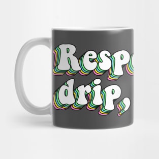 Respect The Drip Karen Mug